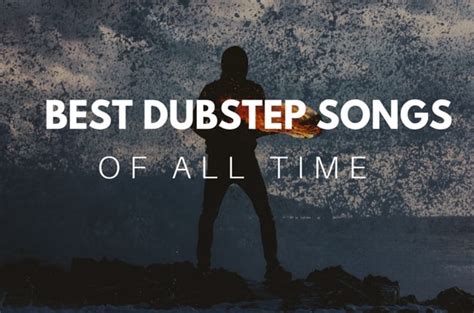 most popular dubstep songs|awesome dubstep songs.